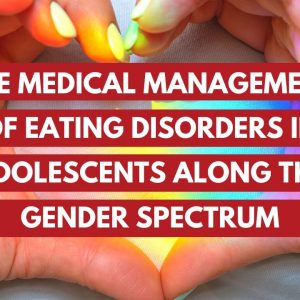 The Medical Management of Eating Disorders in Adolescents Along the Gender Spectrum