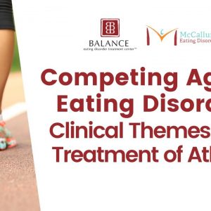 Athletes & Eating Disorders: Clinical Themes in the Treatment of Athletes