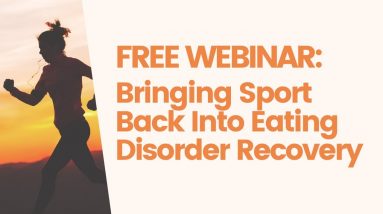 Webinar & Panel Discussion: Bringing Sport Back Into Eating Disorder Recovery