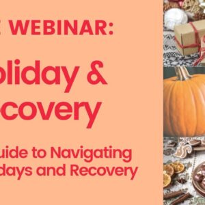 Your Guide to Navigating the Holidays and Recovery