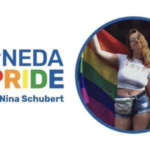 #NEDAPride with Nina Schubert, Eating Disorder Recovery Advocate