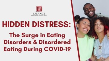 Hidden Distress: The Surge in Eating Disorders & Disordered Eating During COVID-19