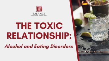The Toxic Relationship: Alcohol and Eating Disorders