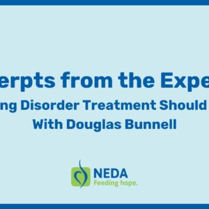 What Eating Disorder Treatment Should Look Like Featuring Clinical Psychologist, Douglas Bunnell