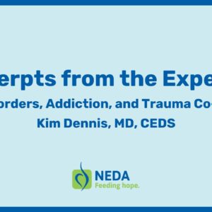 Eating Disorders, Addiction, and Trauma Co-occurring with Kim Dennis, MD, CEDS